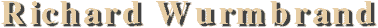 [ R i c h a r d     W u r m  b r a n d ]